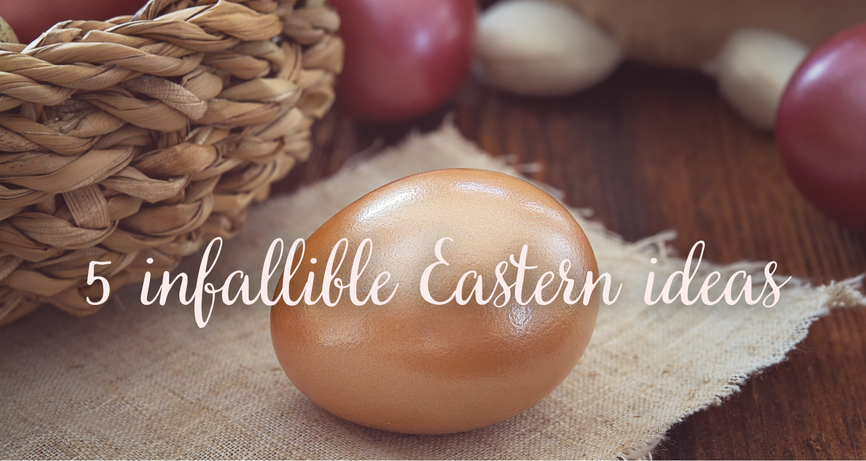 5 infallible Easter ideas